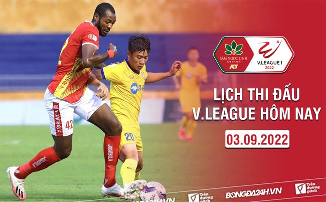 Lich thi dau V.League hom nay 3/9/2022