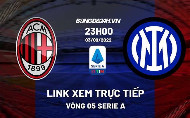 Link xem truc tiep AC Milan vs Inter Milan (Vong 5 Serie A 2022/23)
