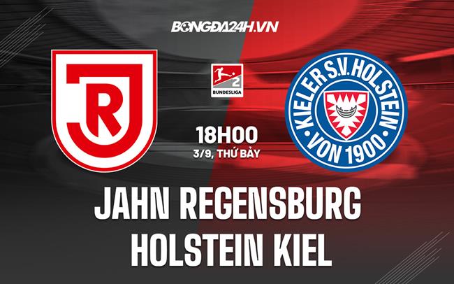Nhận định Jahn Regensburg vs Holstein Kiel 18h00 ngày 3/9 (Hạng 2 Đức 2022/23)