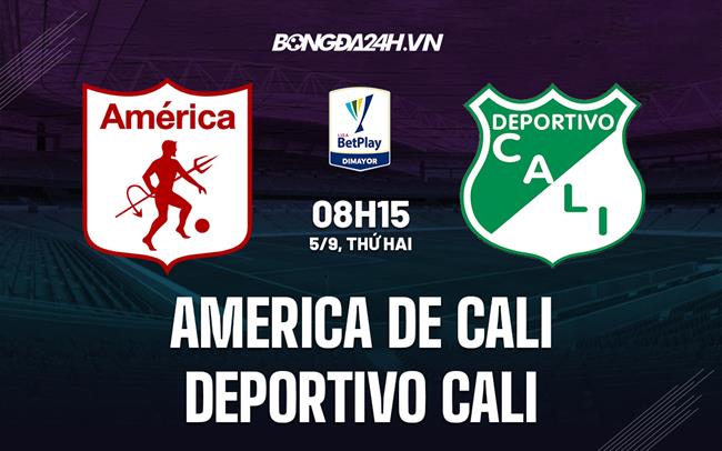 Nhận định America de Cali vs Deportivo Cali 8h15 ngày 5/9 (VĐQG Colombia 2022)