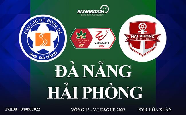 Link xem Đà Nẵng vs Hải Phòng 17h00 ngày 4/9 trực tiếp V.League 2022