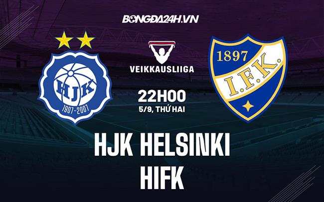 Nhận định HJK Helsinki vs HIFK 22h00 ngày 5/9 (VĐQG Phần Lan 2022)