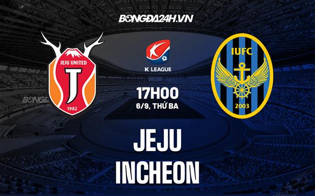 Nhận định bóng đá Jeju vs Incheon 17h00 ngày 6/9 (VĐQG Hàn Quốc 2022)