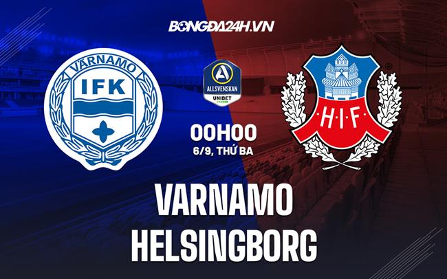 Nhận định, dự đoán Varnamo vs Helsingborg 0h00 ngày 6/9 (VĐQG Thụy Điển 2022)