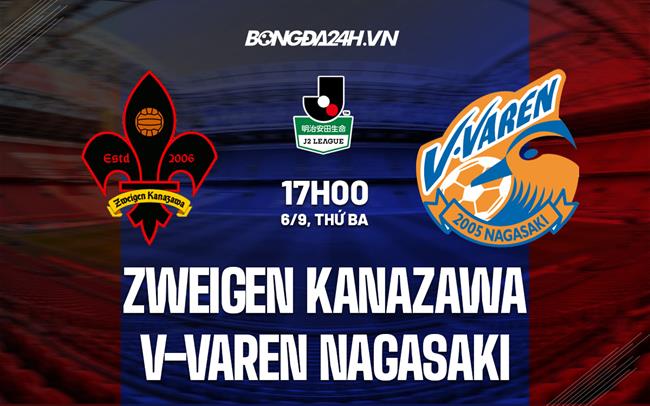 Nhận định Zweigen Kanazawa vs V-Varen Nagasaki 17h00 ngày 6/9 (Hạng 2 Nhật 2022)