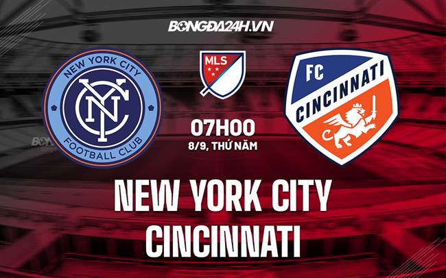 Nhận định New York City vs Cincinnati 7h00 ngày 8/9 (Nhà Nghề Mỹ 2022)