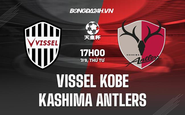 Nhận định Vissel Kobe vs Kashima Antlers 17h00 ngày 7/9 (Cúp Nhật Hoàng 2022)