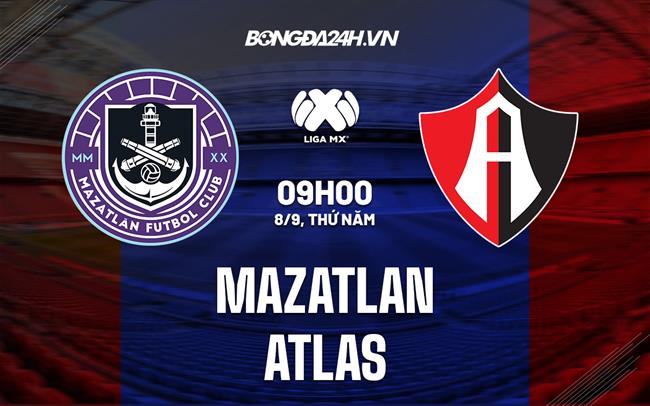 Nhận định bóng đá Mazatlan vs Atlas 9h00 ngày 8/9 (VĐQG Mexico 2022)