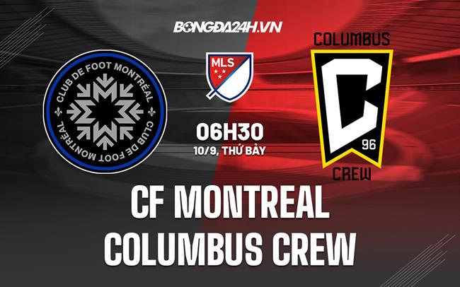 Nhận định CF Montreal vs Columbus Crew 6h30 ngày 10/9 (Nhà nghề Mỹ 2022)