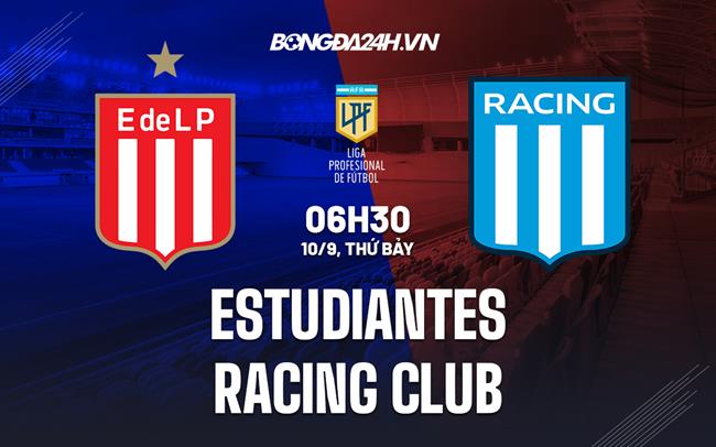 Nhận định Estudiantes vs Racing Club 6h30 ngày 10/9 (VĐQG Argentina 2022)