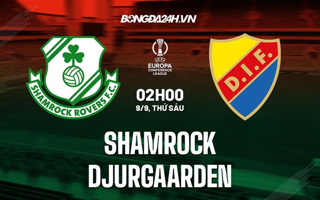 Nhận định Shamrock vs Djurgarden 2h00 ngày 9/9 (Europa Conference League 2022/23)