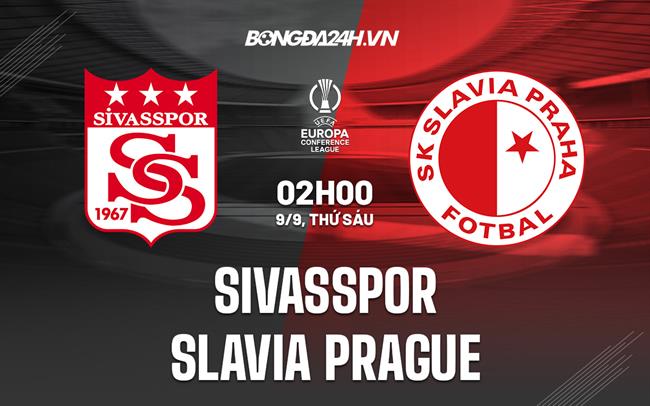 Nhận định Sivasspor vs Slavia Prague 2h00 ngày 9/9 (Europa Conference League 2022/23)