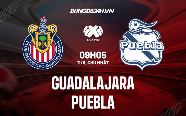 Nhận định Guadalajara vs Puebla 9h05 ngày 11/9 (VĐQG Mexico 2022/23)