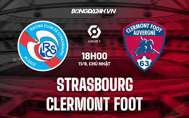 Nhận định, dự đoán Strasbourg vs Clermont 18h00 ngày 11/9 (VĐQG Pháp 2022/23)