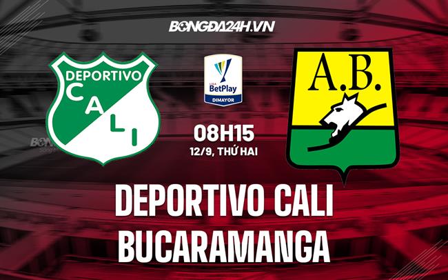 Nhận định Deportivo Cali vs Bucaramanga 8h15 ngày 12/9 (VĐQG Colombia 2022)