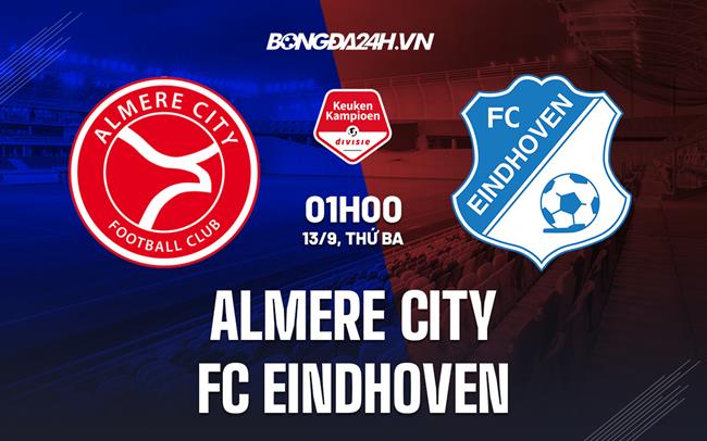 Nhận định Almere City vs FC Eindhoven 1h00 ngày 13/9 (Hạng 2 Hà Lan 2022/23)