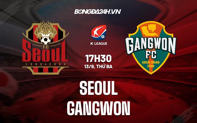 Nhận định, dự đoán Seoul vs Gangwon 17h30 ngày 13/9 (VĐQG Hàn Quốc 2022)