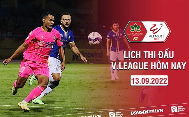 Lich thi dau V.League hom nay 13/9/2022