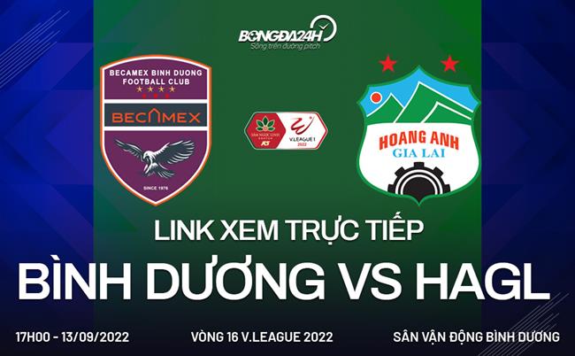 Link xem trực tiếp Bình Dương vs HAGL (Vòng 16 V.League 2022) Link xem truc tiep Binh Duong vs HAGL (Vong 16 V.League 2022)