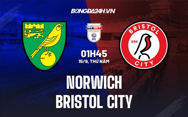 Nhận định Norwich vs Bristol City 1h45 ngày 15/9 (Hạng Nhất Anh 2022/23)