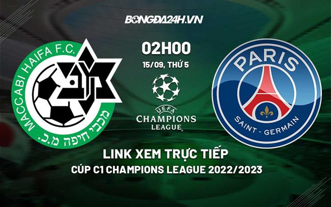 Link xem truc tiep M. Haifa vs PSG (Bang H Cup C1 2022/23)