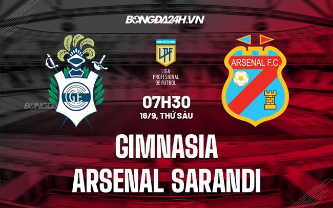 Nhận định Gimnasia vs Arsenal Sarandi 7h30 ngày 16/9 (VĐQG Argentina 2022)
