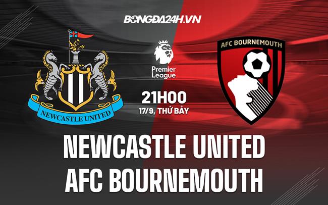 Nhận định,  Newcastle vs Bournemouth 21h00 ngày 17/9 (Ngoại hạng Anh 2022/23)