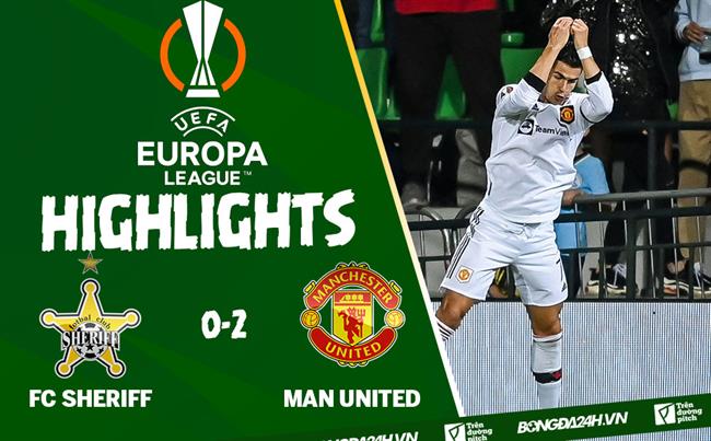Video FC Sheriff vs MU Europa League : Ronaldo và Sancho toả sáng