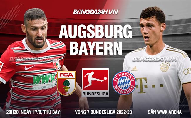 Nhận định,  Augsburg vs Bayern Munich 20h30 ngày 17/9 (Bundesliga 2022/23)