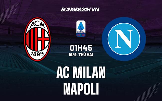 Nhận định bóng đá AC Milan vs Napoli 1h45 ngày 19/9 (Serie A 2022/23)