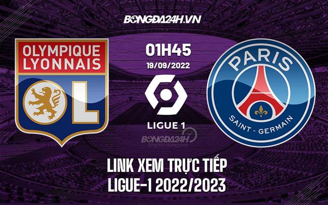 Link xem truc tiep Lyon vs PSG (Vong 8 Ligue 1 2022/23)