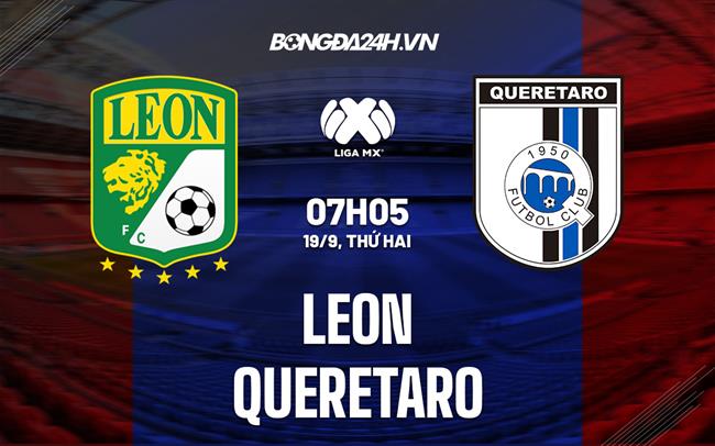 Nhận định, dự đoán Leon vs Queretaro 7h05 ngày 19/9 (VĐQG Mexico 2022/23)