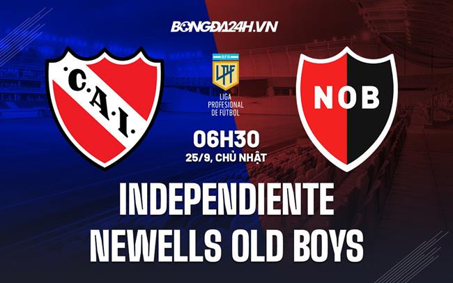 Nhận định Independiente vs Newells Old Boys 6h30 ngày 25/9 (VĐQG Argentina 2022)