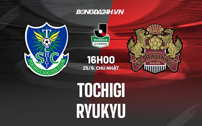 Nhận định,  Tochigi vs Ryukyu 16h00 ngày 25/9 (Hạng 2 Nhật Bản 2022)