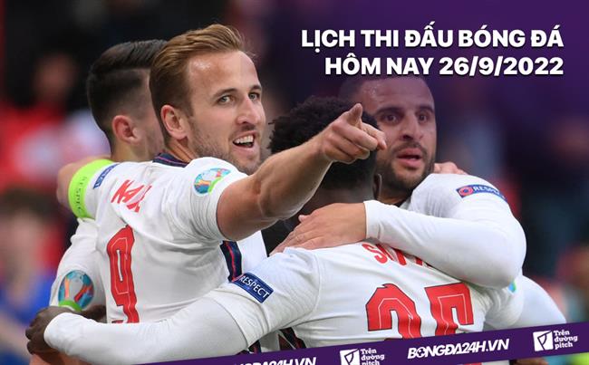 Lich thi dau bong da hom nay 26/9/2022