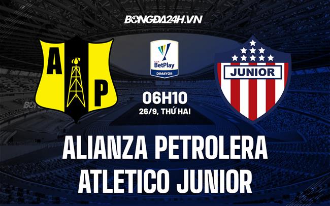 Nhận định Alianza Petrolera vs Atletico Junior 6h10 ngày 26/9 (VĐQG Colombia 2022)