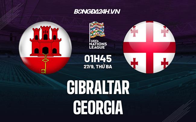 Nhận định,  Gibraltar vs Georgia 1h45 ngày 27/9 (UEFA Nations League 2022/23)