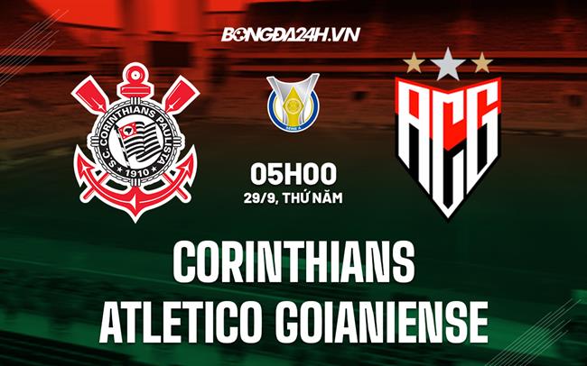 Nhận định,  Corinthians vs Goianiense 05h00 ngày 29/9 (VĐQG Brazil 2022)