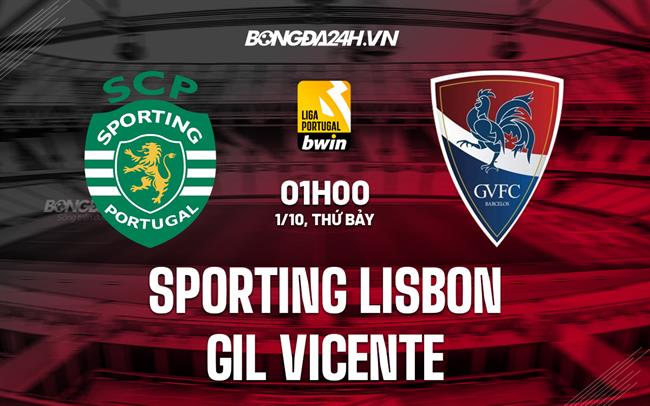 Nhận định Sporting Lisbon vs Gil Vicente 1h00 ngày 1/10 (VĐQG Bồ Đào Nha 2022/23)