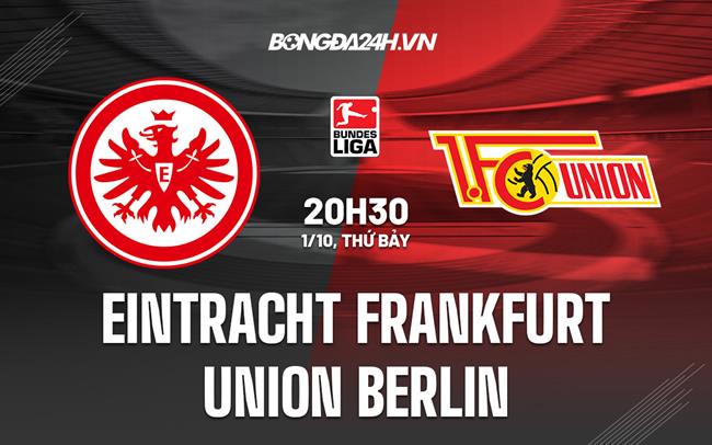 Nhận định Frankfurt vs Union Berlin 20h30 ngày 1/10 (VĐQG Đức 2022/23)