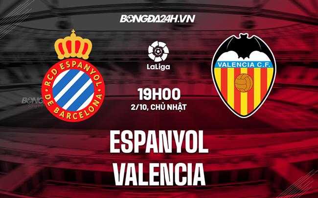Nhận định,  Espanyol vs Valencia 19h00 ngày 2/10 (La Liga 2022/23)