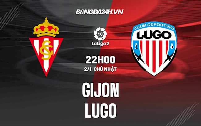 Nhận định bóng đá Gijon vs Lugo 22h00 ngày 2/1 (Hạng 2 TBN 2021/22)