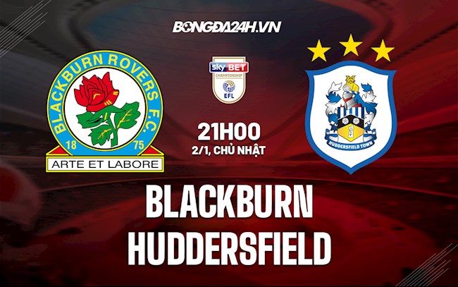 Nhận định Blackburn vs Huddersfield 21h00 ngày 2/1 (Hạng Nhất Anh 2021/22)