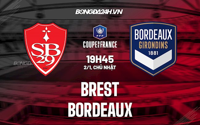Soi kèo Brest vs Bordeaux Cúp QG Pháp 2021/22