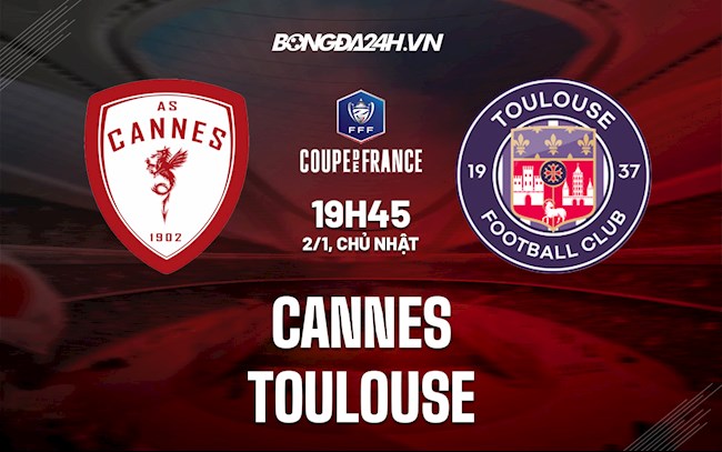 Soi kèo Cannes vs Toulouse Cúp QG Pháp 2021/22