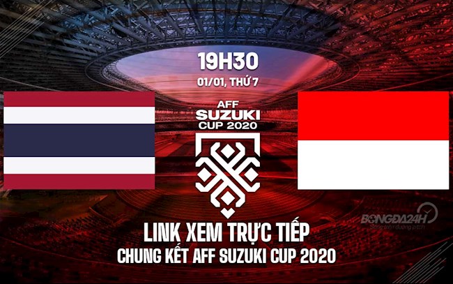 Link xem trực tiếp bóng đá Thái Lan vs Indonesia AFF Cup 2020 trên VTV6 trực tiếp bóng đá thái lan indonesia
