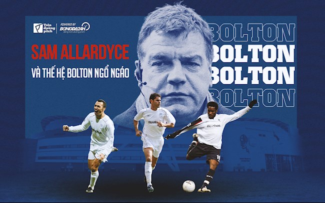 Sam Allardyce và thế hệ Bolton Wanderers ngổ ngáo