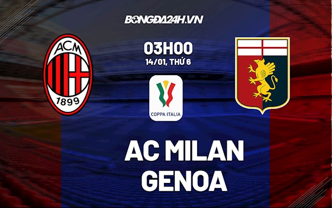 Nhận định bóng đá AC Milan vs Genoa 3h00 ngày 14/1 (Coppa Italia 2021/22)