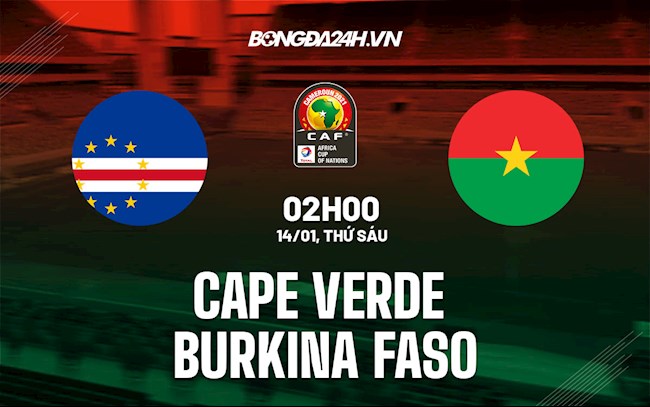 Nhận định,  Cape Verde vs Burkina Faso 2h00 ngày 14/1 (CAN 2021)