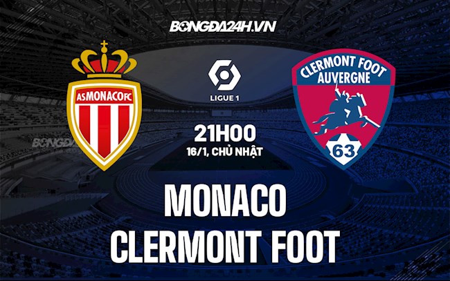 Nhận định Monaco vs Clermont 21h00 ngày 16/1 (VĐQG Pháp 2021/22)